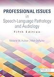 Professional Issues in Speech-Language Pathology and Audiology, Fifth Edition