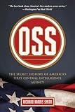 OSS: The Secret History Of America's First Central Intelligence Agency