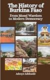 The History of Burkina Faso: From Mossi Warriors to Modern Democracy