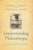 Understanding Philanthropy: Its Meaning and Mission (Philanthropic and Nonprofit Studies)