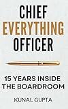 Chief Everything Officer: 15 Years Inside The Boardroom