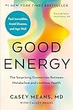 Good Energy: The Surprising Connection Between Metabolism and Limitless Health