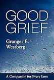 Good Grief: A Companion for Every Loss