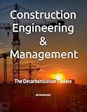 Construction Engineering & Management: The Decarbonization Update