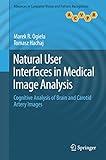 Natural User Interfaces in Medical Image Analysis: Cognitive Analysis of Brain and Carotid Artery Images (Advances in Computer Vision and Pattern Recognition)