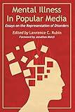 Mental Illness in Popular Media: Essays on the Representation of Disorders