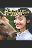 The Philippines Expat Advisor: A Guide for Moving to and Living in the Philippines