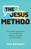 The Jesus Method: A Reliable Approach to Navigating Today's Urgent Social Issues