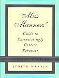 Miss Manners' Guide to Excruciatingly Correct Behavior