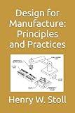 Design for Manufacture: Principles and Practices