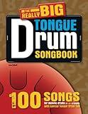 The REALLY big Tongue Drum Songbook: 100 Songs for easy tongue drum