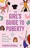 The Girl's Guide to Puberty: Learn Personal Care as You Grow Up (Teen Anatomy, Personal Hygiene, Period Manual)