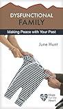 Dysfunctional Family: Making Peace with Your Past (Hope for the Heart)