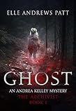 Ghost: An Andrea Kelley Mystery (The Archivist Book 1)