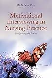 Motivational Interviewing in Nursing Practice: Empowering the Patient: Empowering the Patient