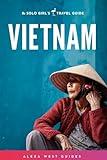 Vietnam: The Solo Girl's Travel Guide