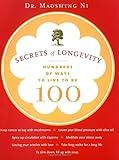 Secrets of Longevity: Hundreds of Ways to Live to Be 100