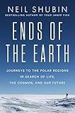 Ends of the Earth: Journeys to the Polar Regions in Search of Life, the Cosmos, and Our Future