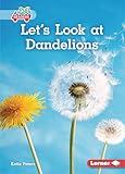 Let's Look at Dandelions (Plant Life Cycles (Pull Ahead Readers ― Nonfiction))