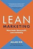 Lean Marketing: More leads. More profit. Less marketing.