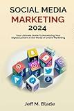 SOCIAL MEDIA MARKETING 2024: Your Ultimate Guide to Monetizing Your Digital Content in the World of Online Marketing