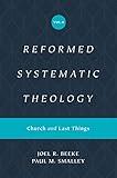 Reformed Systematic Theology, Volume 4: Church and Last Things