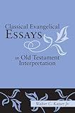 Classical Evangelical Essays in Old Testament Interpretation