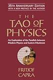 The Tao of Physics: An Exploration of the Parallels between Modern Physics and Eastern Mysticism