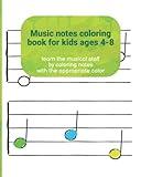 music notes coloring book, for kids ages 4-8: learn the musical staff by coloring notes with the appropriate color (the musical staff for kids books)