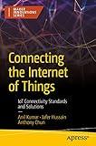 Connecting the Internet of Things: IoT Connectivity Standards and Solutions (Maker Innovations)