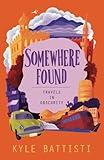 Somewhere Found: Travels in Obscurity