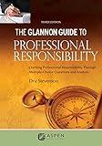 Glannon Guide to Professional Responsibility: Learning Professional Responsibility Through Multiple Choice Questions and Analysis (Glannon Guides)