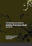 The Muvipix.com Guide to Adobe Premiere Rush: Simplified moviemaking for your desktop or mobile device