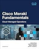 Cisco Meraki Fundamentals: Cloud-Managed Operations (Networking Technology)