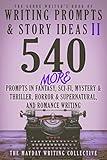 The Genre Writer's Book of Writing Prompts & Story Ideas II: 540 MORE Creative Writing Prompts in the Genres of Fantasy, Sci-Fi, Mystery & Thriller, Horror ... Genre Writer's Creativity Collection 2)