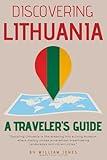 Discovering Lithuania: A Traveler's Guide