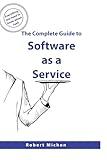 The Complete Guide to Software as a Service: Everything you need to know about SaaS