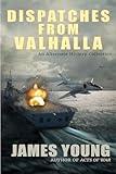 Dispatches From Valhalla: An Alternate History Collection