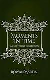 Moments in Time: A Short Story Collection