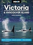 Moon Victoria & Vancouver Island: Coastal Recreation, Museums & Gardens, Whale-Watching (Travel Guide)