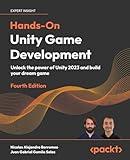 Hands-On Unity Game Development - Fourth Edition: Unlock the power of Unity 2023 and build your dream game