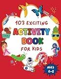 103 Exciting Activity Book for Kids Ages 6-8: Challenging Puzzles and Activities for kids 6, 7, 8 including Find the Difference, Math Puzzles, Word ... Maze and much more | Perfect gift for kids