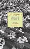 Anti-Education: On the Future of Our Educational Institutions (New York Review Books Classics)