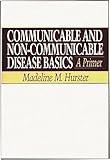 Communicable and Non-Communicable Disease Basics: A Primer