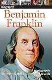 DK Biography: Benjamin Franklin: A Photographic Story of a Life