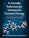 A Scientific Reference for Intravenous Nutrient Therapy: Direct Cellular Nutrition