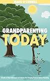 Grandparenting Today: A Guide to Help Understand and Embrace the Changing World of Modern Parenting