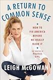 A Return to Common Sense: How to Fix America Before We Really Blow It