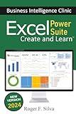 Excel Power Suite - Business Intelligence Clinic: Create and Learn