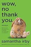 Wow, No Thank You.: Essays (Lambda Literary Award)